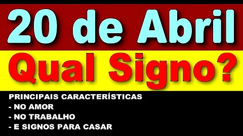 Que signo e quem faz aniversário dia 20 de abril?