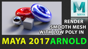 How to Render Smooth Mesh with Low Poly Using ARNOLD in Maya 2017