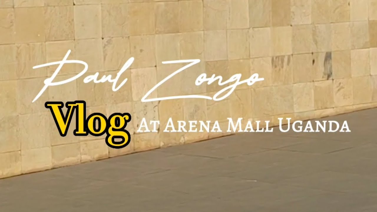 paul-zongo-s-vlog-at-arena-mall-uganda-youtube
