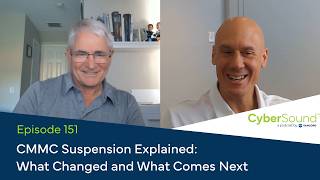 CMMC Phase II Suspended?  What Defense Contractors Must Do Now | CyberSound Ep 151