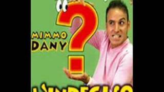 Video thumbnail of "Mimmo Dany 'O nonn c' ha' mbrugliat"