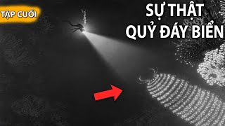 SỰ THẬT VỀ QUỶ ĐÁY BIỂN | GNDTT | SILT TẬP CUỐI