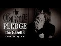 【歌ってみた】the GazettE / PLEDGE【Covered by ラキ】