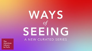 Ways of Seeing: A New Curated Series