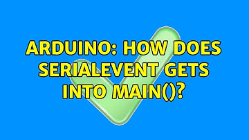 Arduino: How does serialEvent gets into main()?