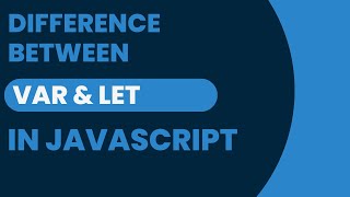 Difference between var and let keyword in JAVASCRIPT