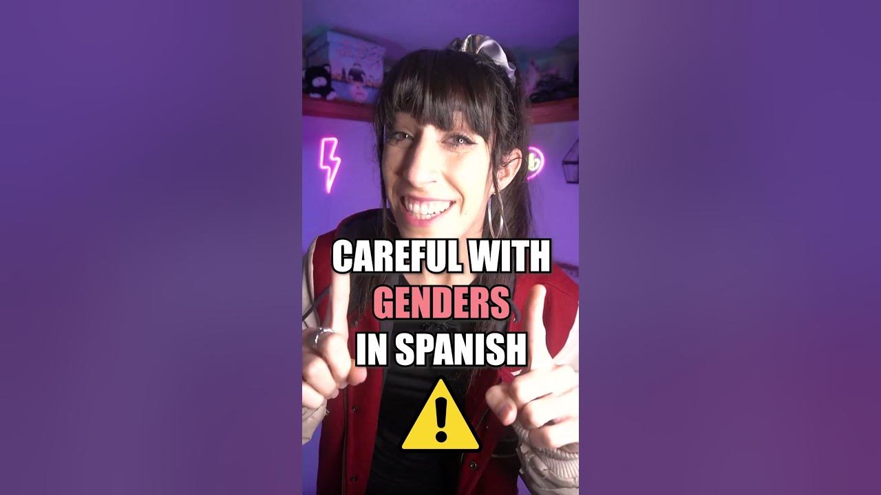 Be careful with genders in Spanish YouTube