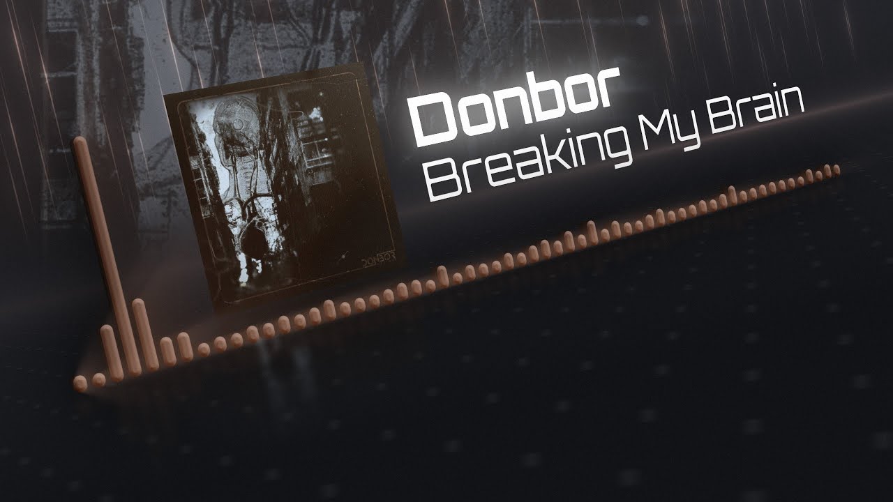 Watch Donbor - Breaking My Brain on YouTube Watch Donbor - Breaking My Brain on YouTube