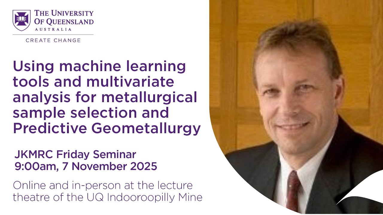JKMRC Friday Seminar 2025: Using machine learning for sample selection and Predictive Geometallurgy