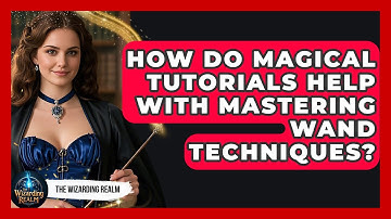 How Do Magical Tutorials Help With Mastering Wand Techniques? - The Wizarding Realm