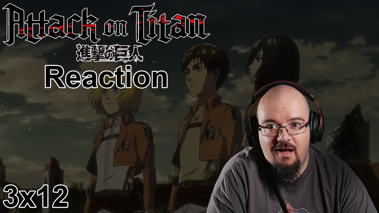 Morth Reacts - Attack on Titan 3x12 - Night of the Battle to Retake the Wall