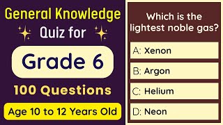General Knowledge Quiz for Grade 6 | 100 MCQs for Children Age 10–12 | GK Olympiad Test | Class 6