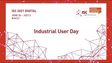 ISC 2021 Digital: Introduction to Industrial User Day