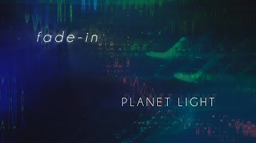 Planet Light - Fade-in (Official Video)