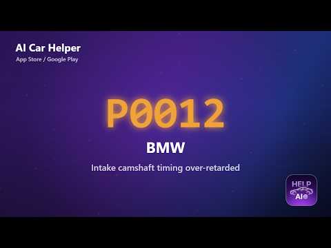 BMW P0012 Error Code Explained | Intake camshaft timing overretarded