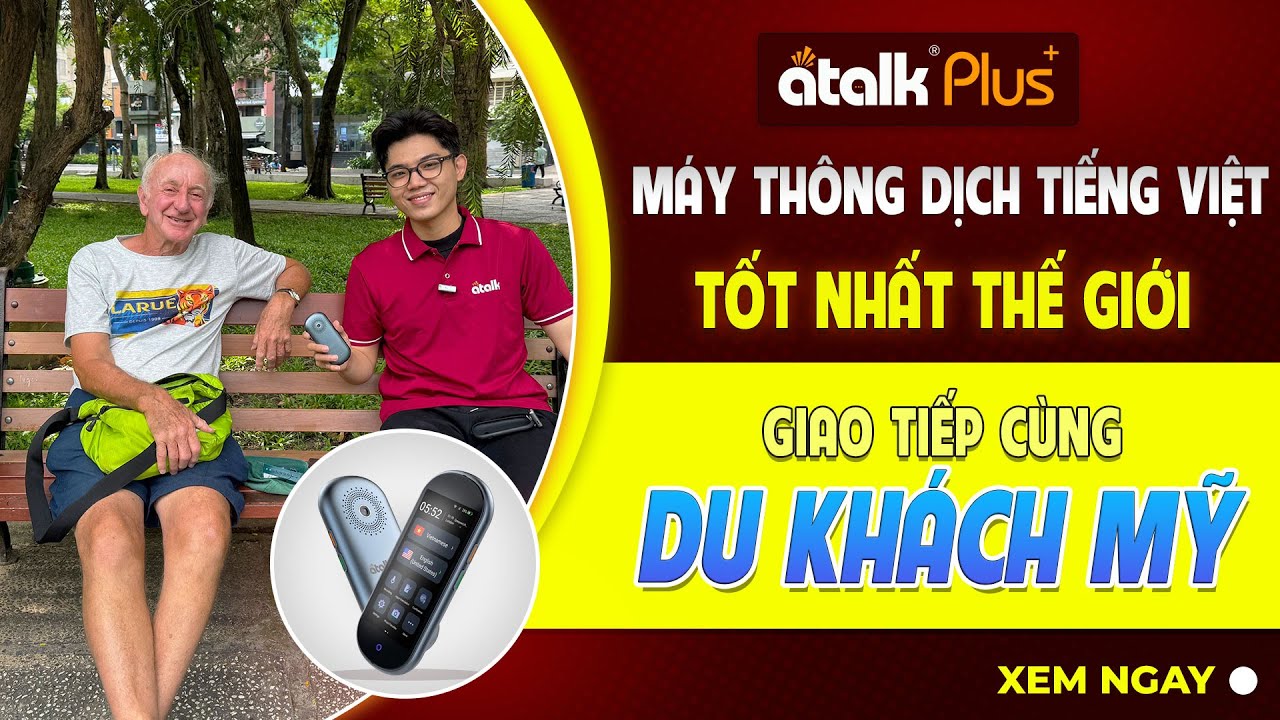 Dùng ATalk Plus+ Giao Tiếp Dễ Dàng Với Du Khách Người Mỹ - Chính Xác Đến 99%