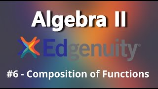 Algebra II | #6 Composition of Functions (Edgenuity)