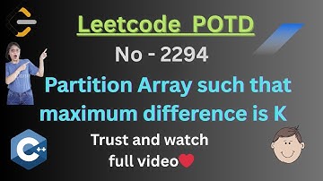 Leetcode 2294 | Partition Array such that maximum difference is K | Sorting | POTD