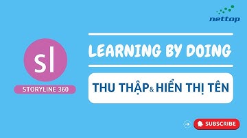 [STORYLINE 360] Thu thập & hiển thị tên người học trong khóa học cực nhanh!