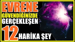 Evrene Güvendiğinizde Gerçekleşen 12 Harika Şey