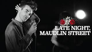 Morrissey - Late Night, Maudlin Street