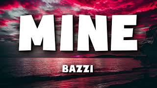 Bazzi - Mine (Lyrics)