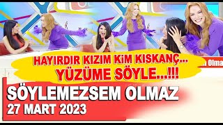 Söylemezsem Olmaz 27 Mart 2023 / Pınar Eliçe: Hayırdır kızım kim kıskanç...!!!