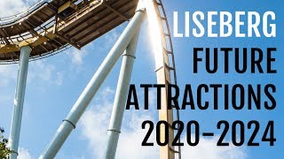 Liseberg - 5 Year Plan 2020 - 2024 Future Attractions