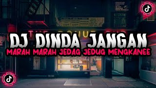 DJ DINDA JANGAN MARAH MARAH JEDAG JEDUG Radif WG VIRAL TIKTOK MENGKANEE