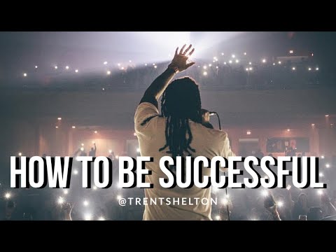 HOW TO BE SUCCESSFUL | TRENT SHELTON #motivation