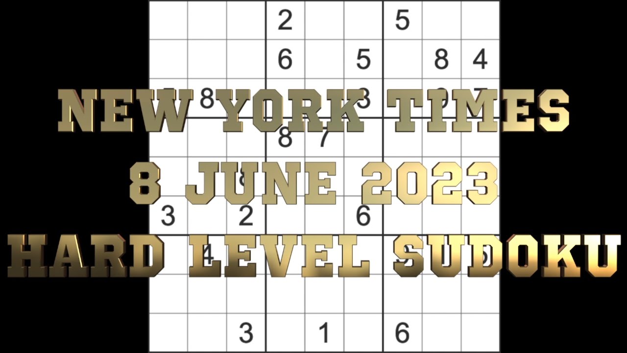 Sudoku solution new york times sudoku 8 june 2023 hard level youtube
