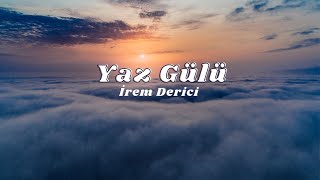 İrem Derici - Yaz gülü (Sözleri/Lyrics) Resimi