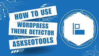 How to Use Wordpress Theme Detector Online by Askseotools.com