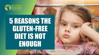 5 reasons GLUTENFREE DIET is not enough for those with CELIAC DISEASE