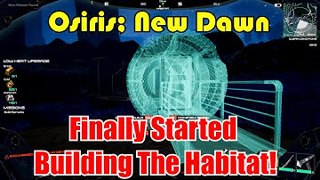 Finally Started Building The Habitat! Osiris: New Dawn Experimental #5 Gameplay