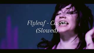 Flyleaf - Cassie (Slowed)