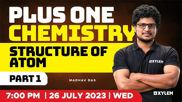 Plus One  Chemistry Structure of Atom - Part 1 | Xylem Plus One