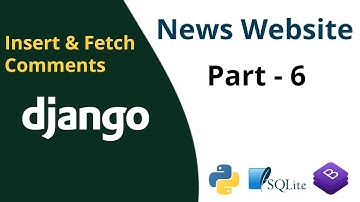 Django Tutorial | Build News Website in Django 3 - Insert & Fetch Comments
