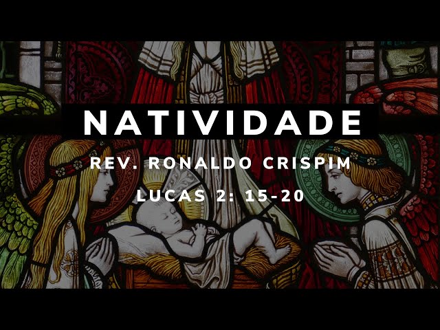 Lucas 2: 15-20 - Rev. Ronaldo Crispim