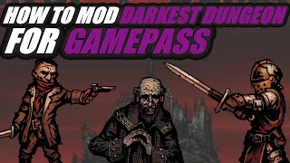 How To Mod Darkest Dungeon For Gamepass in Five Minutes or Less