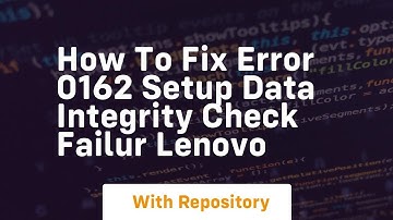 How to fix error 0162 setup data integrity check failur lenovo
