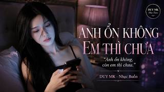 ANH ỔN KHÔNG, EM THÌ CHƯA - Em Vẫn Nhớ Những Ngày Rất Xưa | Nhạc Buồn 2026