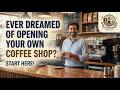 START HERE: Have you ever dreamed of opening your own coffee shop?