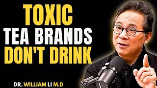 10 Toxic Tea Brands You Should STOP Drinking And 3 That Are SAFE  | Dr.  William Li