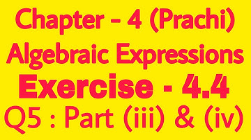 Class - 8th (Prachi) || Chapter - 4 Algebraic Expressions || Exercise - 4.4  Q5 : Part (iii) to (iv)