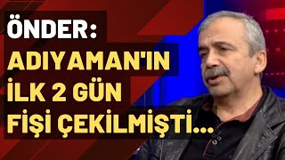 Sırrı Süreyya Önder Adıyaman'da deprem sonrası yaşananları anlattı!