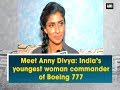 Meet anny divya indias youngest woman commander of boeing 777  maharashtra news
