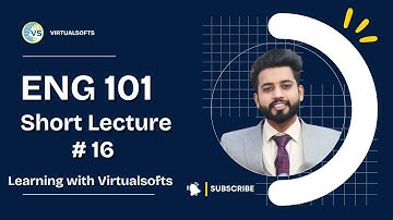 Eng101 Lecture 16 ll ENG101 Short Lectures by Virtual softs ll Prepared By Abdul Azeem