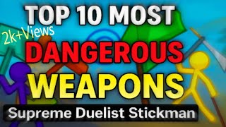Top 10 Most Dangerous Weapons In Supreme Duelist Stickman