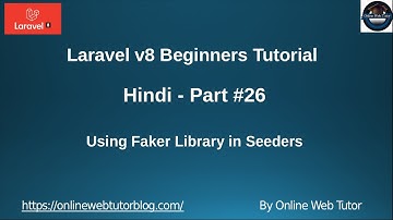 Learn Laravel 8 Tutorials in Hindi - #26 - Using Faker Library in Laravel Seeder | Faker in Seeders